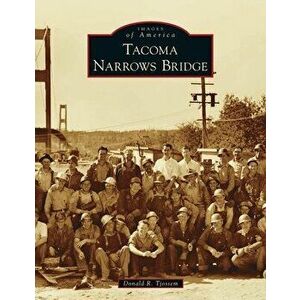 Tacoma Narrows Bridge, Hardcover - Donald R. Tjossem imagine