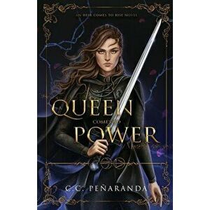 A Queen Comes to Power, Paperback - C. C. Peñaranda imagine
