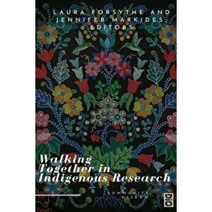 Walking Together in Indigenous Research, Paperback - Laura Forsythe imagine