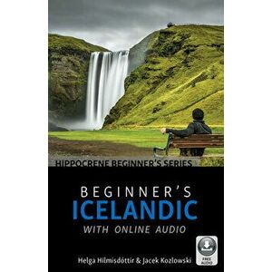 Beginner's Icelandic with Online Audio, Paperback - Helga Hilmisdóttir imagine