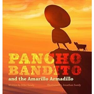 Pancho Bandito and The Amarillo Armadillo, Hardcover - Mike Sundy imagine