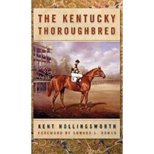 The Kentucky Thoroughbred, Paperback - Kent Hollingsworth imagine
