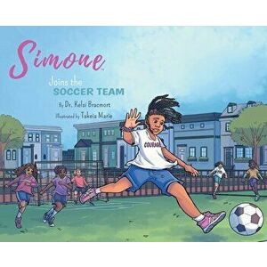 Simone Joins the Soccer Team, Hardcover - Kelsi Bracmort imagine
