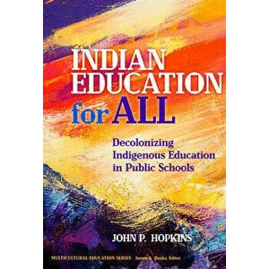 Indian Education for All: Decolonizing Indigenous Education in Public Schools, Paperback - John P. Hopkins imagine