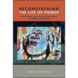 Reconsidering the Life of Power, Paperback - James Garrison imagine