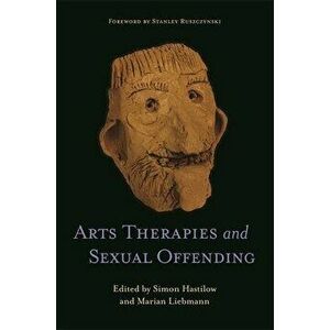 Arts Therapies and Sexual Offending, Paperback - Marian Liebmann imagine