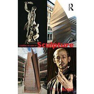 Learning to Look at Sculpture, Paperback - Mary (Oxford University, UK) Acton imagine