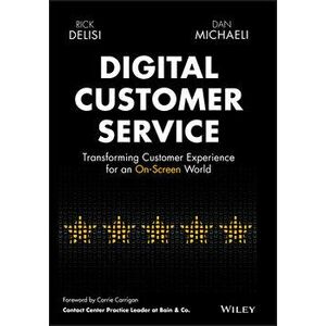 Digital Customer Service: Transforming Customer Experience for an On-Screen World, Hardcover - Rick Delisi imagine