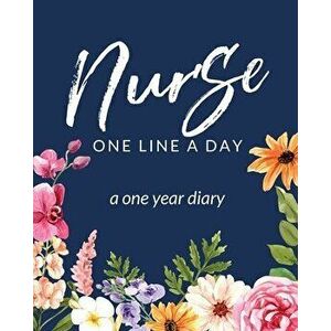 Nurse One Line A Day A One Year Diary: Memory Journal - Daily Events - Graduation Gift - Morning - Midday - Evening Thoughts - RN - LPN Graduation Gif imagine