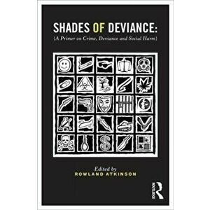 Shades of Deviance. A Primer on Crime, Deviance and Social Harm, Paperback - *** imagine