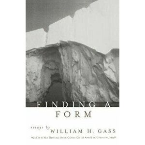 Finding a Form: Towards a Response Contagion Theory of Persuasion, Paperback - William H. Gass imagine
