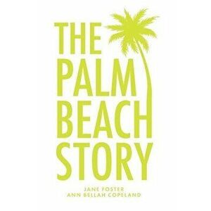 The Palm Beach Story, Hardcover - Jane Foster imagine