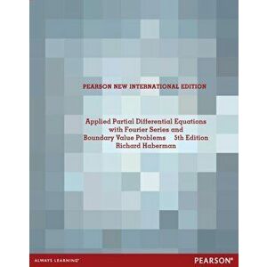 Applied Partial Differential Equations with Fourier Series and Boundary Value Problems: Pearson New International Edition. 5 ed, Paperback - Richard H imagine