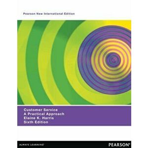 Customer Service: Pearson New International Edition. A Practical Approach, 6 ed, Paperback - Elaine Harris imagine