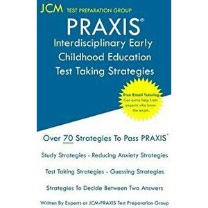 PRAXIS Interdisciplinary Early Childhood Education - Test Taking Strategies: PRAXIS 5023 - Free Online Tutoring - New 2020 Edition - The latest strate imagine