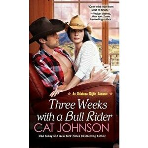 Three Weeks with a Bull Rider, Paperback - Cat Johnson imagine