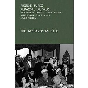 The Afghanistan File, Hardcover - Turki Al-Faisal Al-Saud imagine