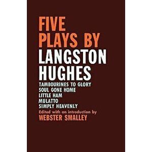 Five Plays by Langston Hughes, Paperback - Webster Smalley imagine