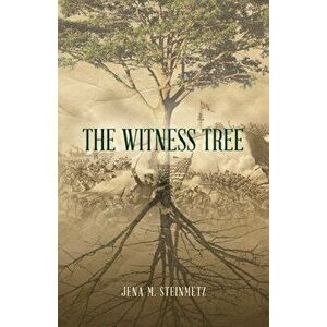 The Witness Tree, Paperback - Jena M. Steinmetz imagine