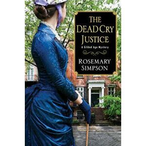The Dead Cry Justice, Hardcover - Rosemary Simpson imagine