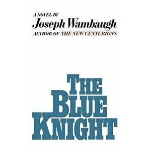 The Blue Knight, Hardcover - Joseph Wambaugh imagine