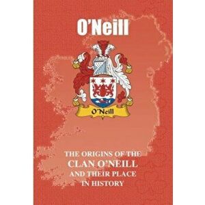 O'Neill. The Origins of the O'Neill Family and Their Place in History, Paperback - Iain Gray imagine