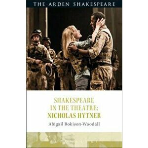 Shakespeare in the Theatre: Nicholas Hytner, Hardback - *** imagine