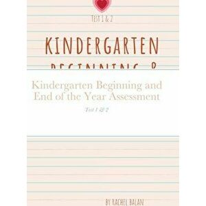 Kindergarten Beginning and End of the Year Assessment: Test 1 & 2, Hardcover - Rachel Balan imagine