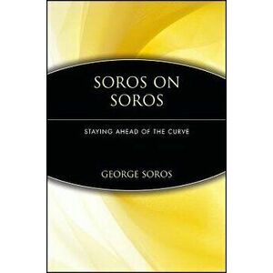 Soros on Soros: Staying Ahead of the Curve, Paperback - George Soros imagine