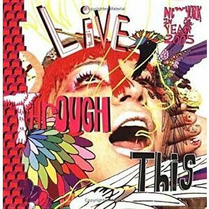 Live Through This: New York 2005, Paperback - Jeffrey Deitch imagine