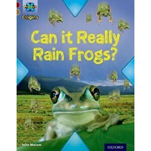 Project X Origins: Dark Red Book Band, Oxford Level 18: Unexplained: Can it Really Rain Frogs?, Paperback - John Malam imagine