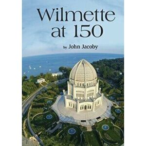 Wilmette at 150, Paperback - John Jacoby imagine