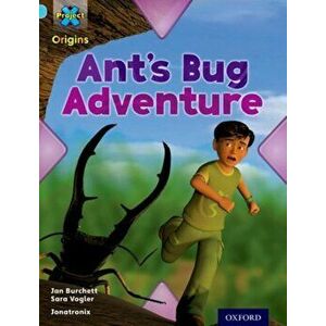 Project X Origins: Light Blue Book Band, Oxford Level 4: Bugs: Ant's Bug Adventure, Paperback - Sara Vogler imagine