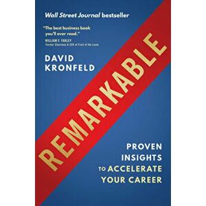 Remarkable: Proven Insights to Accelerate Your Career, Hardcover - David Kronfeld imagine