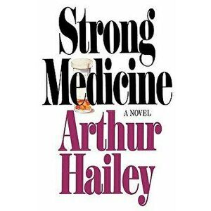 Strong Medicine, Paperback - Arthur Hailey imagine