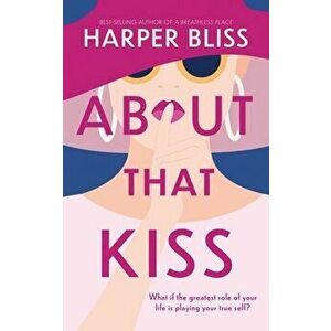 About That Kiss, Paperback - Harper Bliss imagine