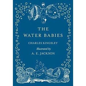 The Water Babies - Illustrated by A. E. Jackson, Paperback - Charles Kingsley imagine