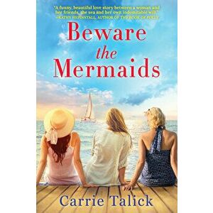 Beware the Mermaids, Paperback - Carrie Talick imagine