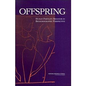 Offspring. Human Fertility Behavior in Biodemographic Perspective, Paperback - Panel for the Workshop on the Biodemography of Fertility and Family Beh imagine