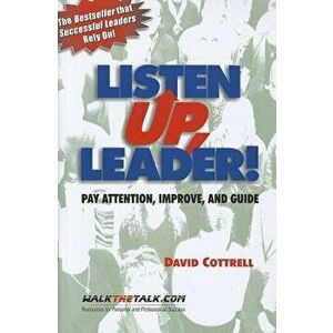 Listen Up, Leader!: Pay Attention, Improve, and Guide, Paperback - David Cottrell imagine