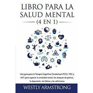Libro para la Salud Mental (4 en 1): Una guía para la Terapia Cognitiva Conductual (TCC), TDC y ACT para superar la ansiedad social, los ataques de pá imagine