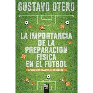La Importancia de la Preparación Física En El Fútbol, Paperback - Gustavo Otero imagine