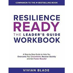 Resilience Ready: The Leader's Guide Workbook, Paperback - Vivian Blade imagine