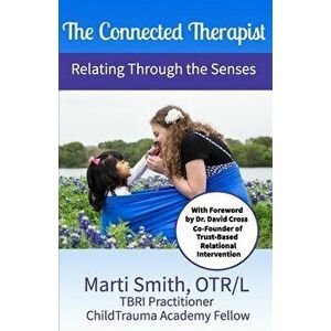The Connected Therapist: Relating Through the Senses, Paperback - Jamie Tanner imagine