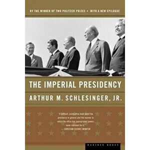 The Imperial Presidency, Paperback - Arthur M. Schlesinger imagine