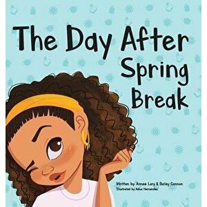 The Day After Spring Break, Hardcover - Aimee E. Lary imagine