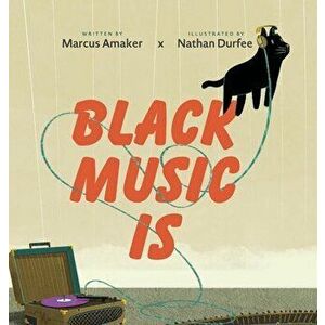 Black Music Is, Hardcover - Marcus Amaker imagine