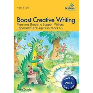 Boost Creative Writing-Planning Sheets to Support Writers (Especially Sen Pupils) in Years 1-2, Paperback - Judith Thornby imagine