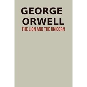 The Lion and The Unicorn George Orwell, Paperback - George Orwell imagine