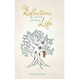 More Reflections and Such, in the Key of Life, Hardcover - Mobe McScrotom imagine